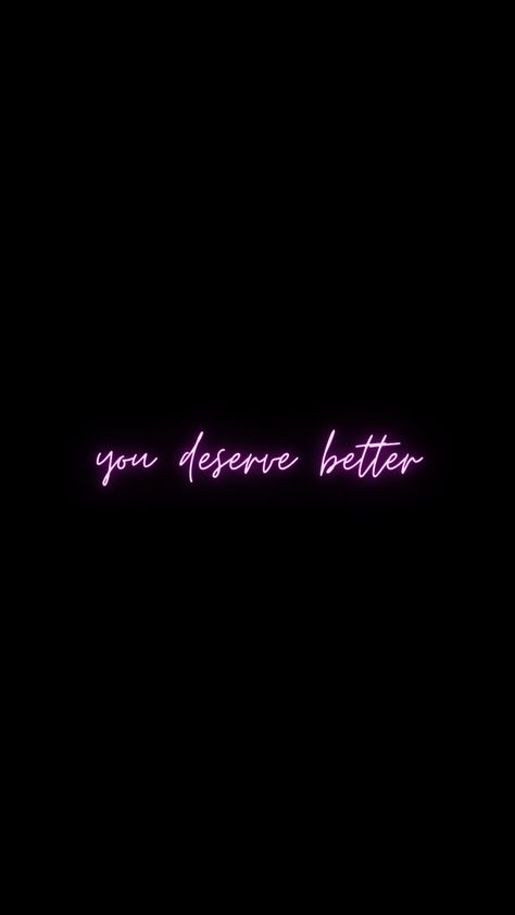 You Deserve Better Wallpaper Aesthetic, They Don’t Deserve You, You Don’t Deserve Me, One Line Quotes, You Deserve Better, Cool Wallpapers For Phones, Deserve Better, More Wallpaper, You Deserve It