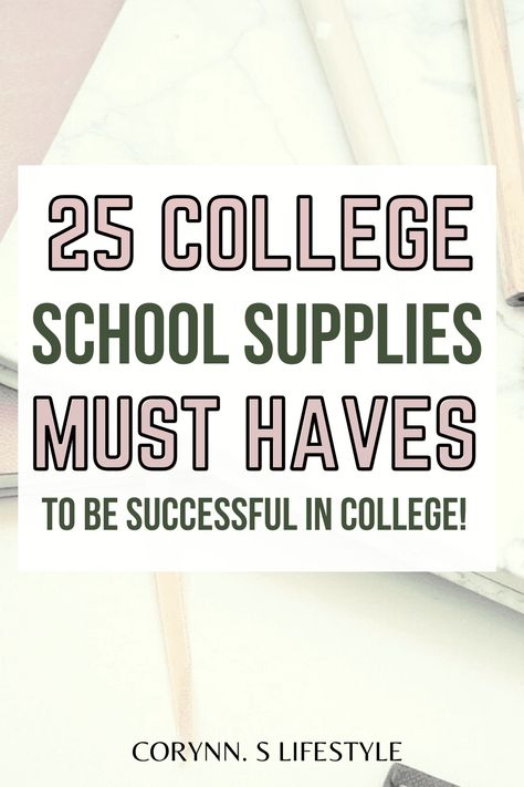 25 College School Supplies Must Haves In Order To Be Successful In College! - Corynn. S Lifestyle College Class Supplies, High School Supply List, College Essentials Supplies, College Supply List, Online School Supplies, College School Supplies List, High School Supplies, College Must Haves, Back To School List