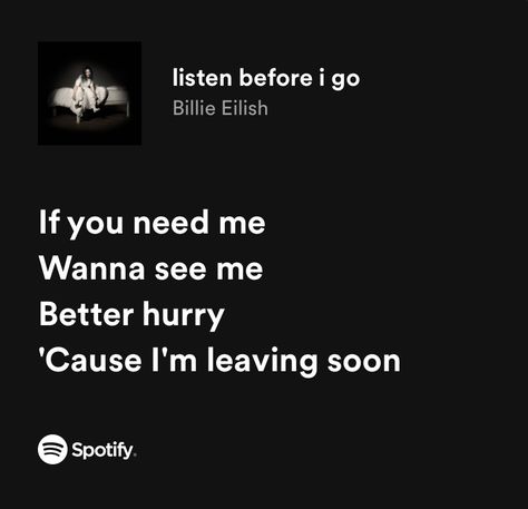 Lyrics Billie Eilish, Listen Before I Go, Billie Eilish Lyrics, Singer Quote, Meaningful Lyrics, Lyric Poster, Lyrics Aesthetic, Favorite Lyrics, Just Lyrics