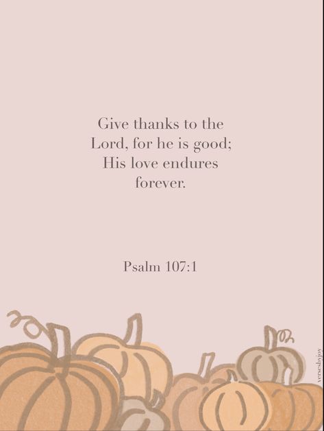 I will be making more of these cute little verses For homescreens a couple times a week. Stay tuned for that! Thanks Giving Verses, Bible Verse With Fall Background, Bible Verses For November, Bible Cute Quotes, Bible Quotes Thanksgiving, Fall Bible Verses Wallpaper Iphone Christian, Fall And Jesus Wallpaper, Fall Theme Bible Verses, Fall Themed Bible Verses Wallpaper