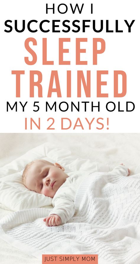 How I Successfully Sleep Trained My 5 Month Old Baby in 2 Days - Just Simply Mom 5 Month Old Sleep, Sleep Techniques, Behavior Tips, 5 Month Baby, Gentle Sleep Training, 5 Month Old Baby, Newborn Sleep Schedule, Sleep Training Methods, 5 Month Old