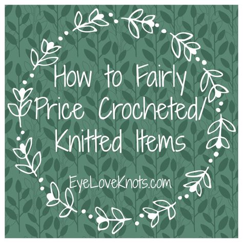 How Much To Charge For Crochet Items, I Crochet Because Quotes, Pricing Crochet Items To Sell, How To Price Crochet Items, Selling Knitted Items, Crochet Pricing Guide, How To Price Crochet Items To Sell, Crochet Pricing, Crochet Help