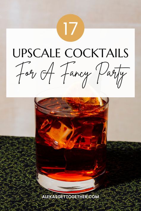 Upscale and high end cocktails you will want to serve at your next cocktail party! High End Cocktails Drinks, Masculine Cocktail Party, High Class Cocktails, Easy Fancy Cocktails, Black Batch Cocktail, Golf Inspired Cocktails, Before Dinner Cocktails, High End Cocktails, Upscale Cocktails