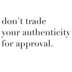 don't trade your authenticity for approval Inspirational And Motivational Quotes, Quotes To Inspire, Les Sentiments, New Quotes, Wise Quotes, Note To Self, Inspirational Quotes Motivation, Image Quotes, Your Soul