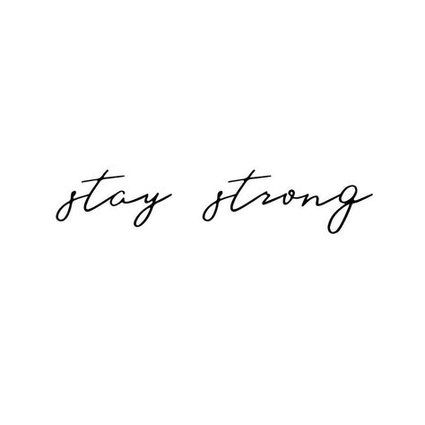 Tattoo Stay Strong, Tattoo Typography, Stay Strong Tattoo, Tattoo Text, Safe Quotes, Strong Tattoos, Tattoo Quotes About Strength, Diy Tattoo Permanent, Molecule Tattoo