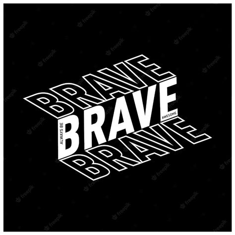 Premium Vector | Be brave slogan typography t shirt design One Word Tshirt Design, Good Tshirt Design, Text Based Tshirt Designs, Font For Tshirt Design, Strong Typography Design, Tshirt Text Design Typography, Typographic Shirt Design, Tshirt Font Design, Female Tshirt Design