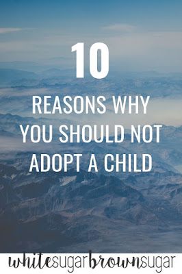 White Sugar, Brown Sugar: 10 Reasons Why You Should Not Adopt a Child Domestic Infant Adoption, Adoption Quotes, International Adoption, Foster Care Adoption, Foster To Adopt, Adoptive Family, Adoption Stories, Infant Adoption, Sense Of Life