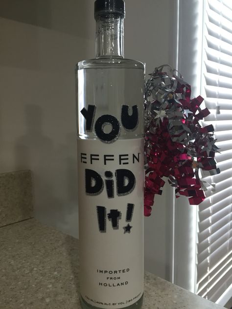 You Effen Did It! Graduation gift. Accomplishment gift. Effen vodka. Effen Vodka, Bottle Of Vodka, Vodka Gifts, Vase With Flowers, College Prep, Graduation Gifts, Vodka Bottle, Vodka, Gift Ideas