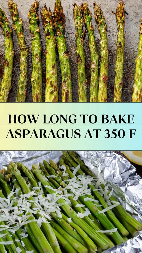 HOW LONG TO BAKE ASPARAGUS AT 350 F Oven Cooked Asparagus, Bake Asparagus, Asparagus In The Oven, Oven Baked Asparagus, How To Make Asparagus, Cook Asparagus, Baked Asparagus, How To Cook Asparagus, Roasted Asparagus