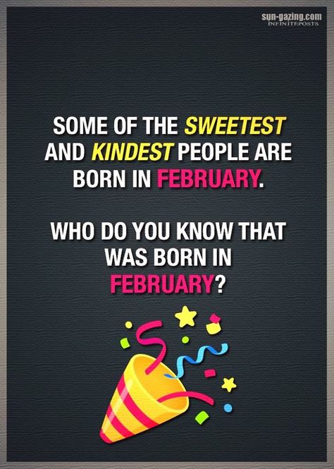 Who Do You Know That Was Born In February? Pictures, Photos, and Images for Facebook, Tumblr, Pinterest, and Twitter 29 February Birthday Quotes, Born In February Quotes, First Of The Month Quotes February, February Born Quotes, People Born In January, February Pictures, February Birthday Quotes, People Born In February, Born Quotes