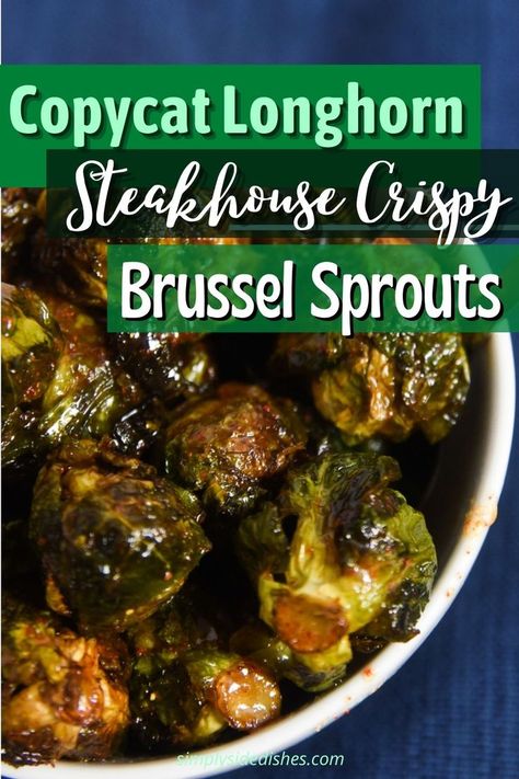 Longhorn Brussel Sprouts Recipe, Copycat Longhorn, Brussel Sprouts Recipes Easy, Sprout Recipe, Crispy Brussels Sprouts, Steakhouse Recipes, Cooking Brussel Sprouts, Crispy Brussel Sprouts, Longhorn Steakhouse