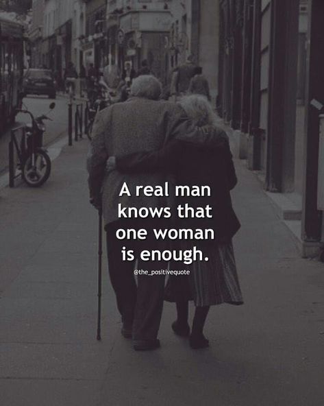 A real man knows that one woman is enough love quotes love quotes for her real man quotes relationship images love 2019 images A Real Man Quotes, Good Man Quotes, Real Men Quotes, Enough Is Enough Quotes, A Real Man, Gentleman Quotes, Memes In Real Life, Husband Humor, 10th Quotes