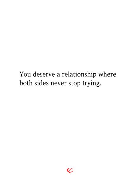 You deserve a relationship where both sides never stop trying.#relationship #quote #love #couple #quotes Stop Searching For Love Quotes, Wanting Relationship Quotes, I Want To Help You Quotes Relationships, Quotes About Reciprocating Love, Try Again Relationship Quotes, Quotes About Troubled Relationships, Over It Quotes Relationships, Stop Liking Him Quotes, Couple Problems Quotes