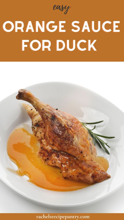 Orange Sauce For Duck Recipe, Orange Duck Sauce Recipe, Duck Orange Recipe, Sauce For Duck Recipes, How To Make Duck Sauce, Roast Duck With Orange Sauce, Duck Orange Sauce, Duck Ala Orange Recipe, Orange Duck Recipe