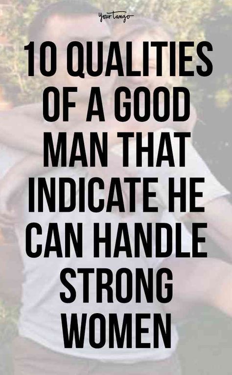 Here are 10 qualities of a good man who can handle strong women. What Is A Good Man, Quality Of A Good Man, Great Qualities In A Man, Signs Of A Good Man, Qualities Of A Good Husband, Qualities To Look For In A Man, Good Qualities In A Man, Good Qualities In A Person, A Good Man Quotes