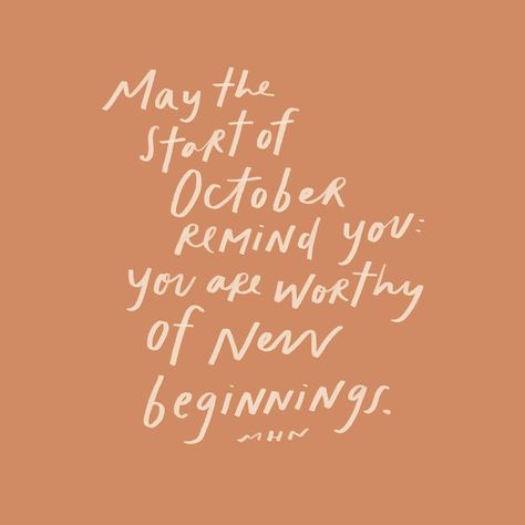 MHN on Instagram: “May the start of October remind you: you are worthy of new beginnings.  you are worthy of finding joy in this season, no matter what is…” Happy New Month October Quotes, 1 October Quotes, October 1st Quote, New Month Wishes, New Month Quotes, October Quotes, Happy October, Words Of Wisdom Quotes, Morgan Harper Nichols