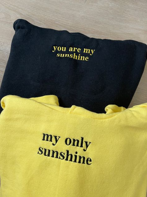 You Are My Sunshine Sweatshirt, Birthday Hoodie Ideas, You Are My Sunshine Gifts, Couple Sweatshirts Diy, You Are Sunshine, Making Matching Hoodies, Couple Hoodies Relationships, Embroidered Hoodie For Boyfriend, Matching Hats Couples