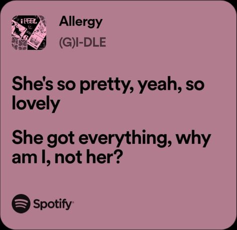 (G)-idle "Allergy" lyrics Singer Aesthetic Quotes, Gidle Song Lyrics, G Idle Lyrics, Kpop Love Lyrics, Song Lyric Quotes For Instagram, Kpop Meaningful Lyrics, Gidle Quotes, Allergy Gidle, Gidle Allergy