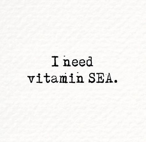 Vitamin Sea Quotes, Sea Quotes, I Need Vitamin Sea, Sea Tattoo, Vitamin Sea, Aesthetic Themes, Short Quotes, Beautiful Quotes, Good Vibes