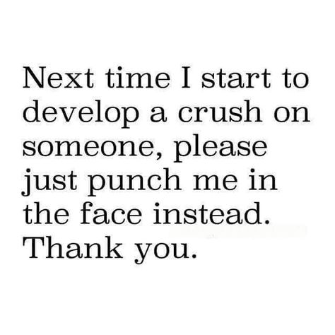 Next time I start to develop a crush on someone, please just punch me in the face instead. Thank you. Catching Feelings Quotes, Clueless Quotes, Catching Feelings, Bad Boy Quotes, Crushing On Someone, Single Humor, Catch Feelings, Bad Thoughts, Good Girl