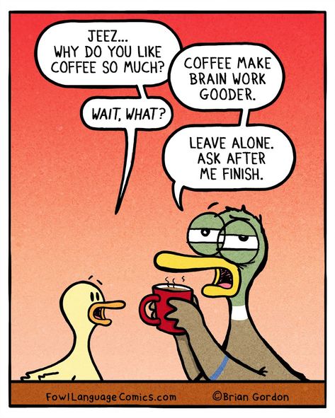 Bonus Panel Brian Gordon, Fowl Language Comics, Fowl Language, Coffee Ideas, Coffee Is Life, Parenting Humor, Coffee Quotes, Coffee Humor, Funny Cartoons