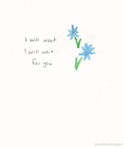 I will wait for u Im Waiting For U, I Will Wait For You, I�’ll Wait For You, I Will Wait For You Quotes, I’ll Wait, Waiting For You Quotes, Angel Of The Morning, Egypt Pyramids, I Will Wait