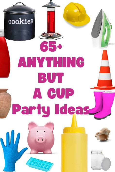 Anything But Party Ideas, Drink Contest Ideas, Thrift Party Theme, Frat Party Birthday Theme, Funny Birthday Party Themes For Adults, Drinking Theme Party Ideas, Anything But A Cup Ideas Party, Drink Out Of Anything But A Cup Ideas, Anything But A Cup Day