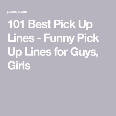 101 Best Pick Up Lines - Funny Pick Up Lines for Guys, Girls Top Pick Up Lines, Weird Pick Up Lines, Unique Pick Up Lines, Girl Pick Up Lines, Pick Up Lines For Guys, Cringy Pick Up Lines, Cute Lines, Funny Pick Up Lines, Corny Pick Up Lines