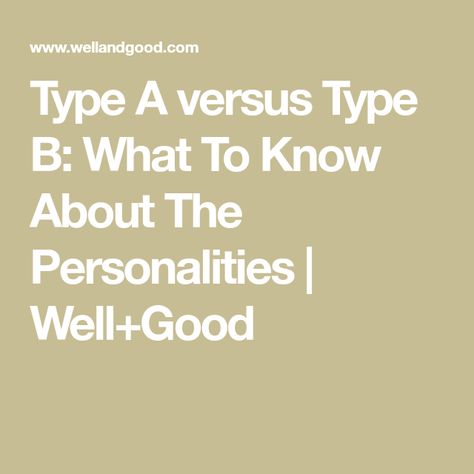 Type A versus Type B: What To Know About The Personalities | Well+Good Type B Personality Traits, Type A Vs Type B Personality, Type A Personality Traits, Type B Personality, Gritted Teeth, Type A Type B, Online Quizzes, Data Analyst, Leadership Roles