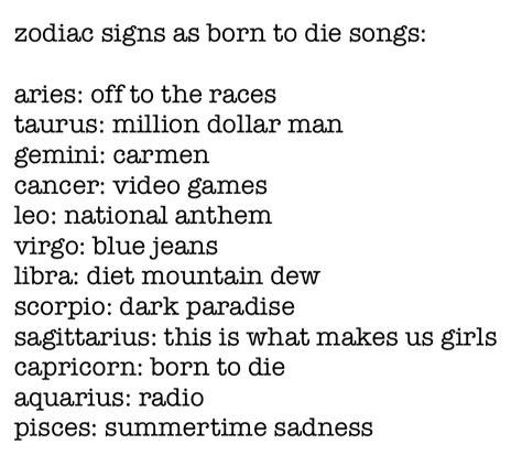 zodiac signs, lana del rey, born to die, alt, summertime sadness, blue jeans, music, aries, taurus, gemini, cancer, leo, virgo, libra, scorpio, sagittarius, capricorn, aquarius, pisces Lana Del Rey Zodiac, Lana Del Rey Songs, Lana Del Rey Love, Dark Paradise, Music Mood, Aesthetic Stuff, True Art, National Anthem, Young And Beautiful