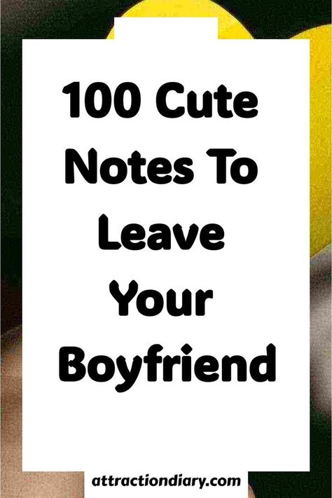 100 cute notes to leave your boyfriend Sweet Things To Do For Your Boyfriend Diy, Note Gifts For Boyfriend, Easy Presents For Boyfriend, Lil Love Notes, Note To Boyfriend Sweet, Sweet Note To Boyfriend, 100 Notes For Boyfriend, Daily Notes For Boyfriend, Notes To Give To Your Boyfriend