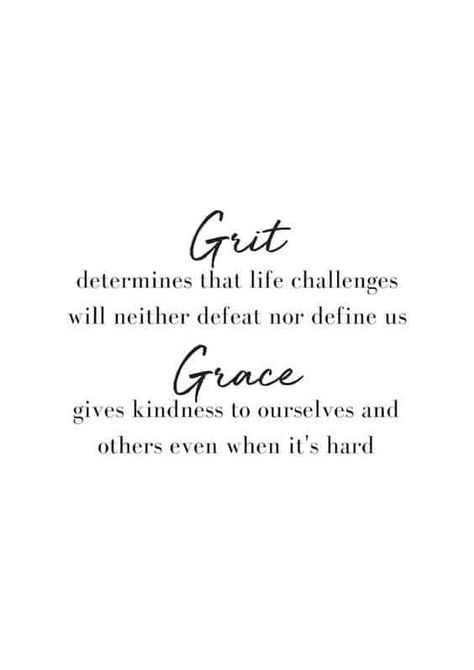 grit and grace will get us through Grace And Truth Tattoo, Live With Love Grace And Gratitude, Walk With Grace Quotes, Offer Grace Quotes, Healing Grace Quotes, Quotes About Being Graceful, Strength And Grace Quotes, Love And Grace Quotes, Give Yourself Some Grace Quotes