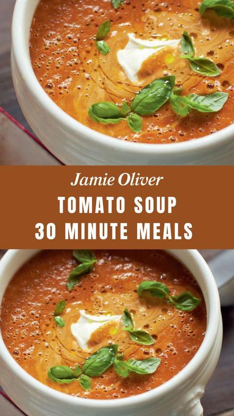 Jamie Oliver Tomato Soup 30 Minute Meals Jamie Oliver Tomato Soup, Jamie Oliver Soup, Jamie Oliver 30 Minute Meals, Jamie Oliver Recipes, Meals Recipes, 15 Minute Meals, Tomato Soup Recipes, Hearty Dinner, Tasty Recipe