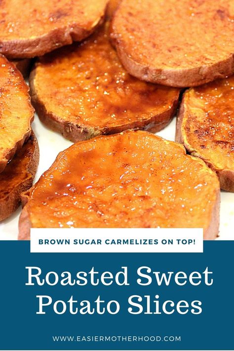 Roasted sweet potatoes sliced into rounds are pictured on the top half of the pin, bottom is a dark blue background with text reading "brown sugar carmelizes on top, roasted sweet potato slices, www.easiermotherhood.com". Roasted Sweet Potato Slices, Baked Sweet Potato Slices, Brown Sugar Sweet Potatoes, Roasted Yams, Sweet Potato Oven, Sweet Potato Recipes Baked, Potato Slices, Sweet Potato Cinnamon, Sweet Potato Slices