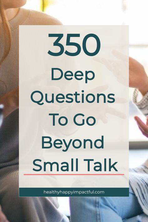 350 Deep Questions To Go Beyond Small Talk Get To Know You Deep Questions, Personal Questions To Ask Your Girlfriend, Intentional Questions To Ask Friends, Fun Deep Questions To Ask Friends, Questions That Will Make You Think, Deep Thoughtful Questions, 20 Get To Know You Questions, Amazing Questions To Ask Someone, Curious Questions To Ask