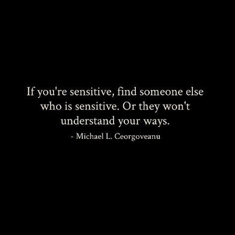 Quotes Sensitive People, I'm So Sensitive Quotes, Sensitive Men Quotes, Quotes About Sensitive People, Pair Quote, Sensitivity Quotes, Sensitive Person Quotes, Sensitive People Quotes, Sensitive Quotes