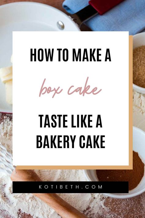 Boxed Cakes Taste Like Bakery, Homemade Cake Box Recipe, Box Cake Better How To Make, Turning Box Cake Into Bakery, How To Make The Best Box Cake, Bakery Cake From Boxed Cake, Make Box Cake Mix Taste Like Bakery, Make A Cake Taste Like Bakery, Box Cake Like Homemade