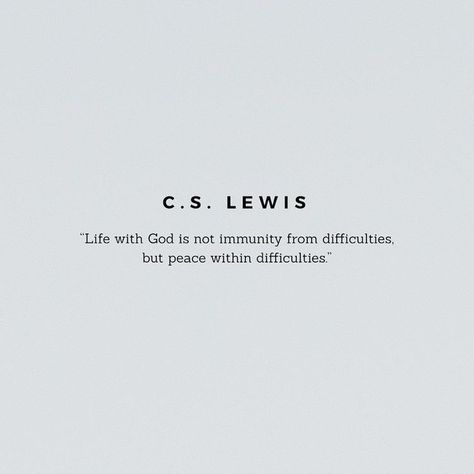 C.S. Lewis quote - Life with God is not immunity from difficulties, but peace within difficulties Life With God, Cs Lewis Quotes, Leader In Me, Ayat Alkitab, C S Lewis, Cs Lewis, Scripture Quotes, Verse Quotes, Bible Verses Quotes