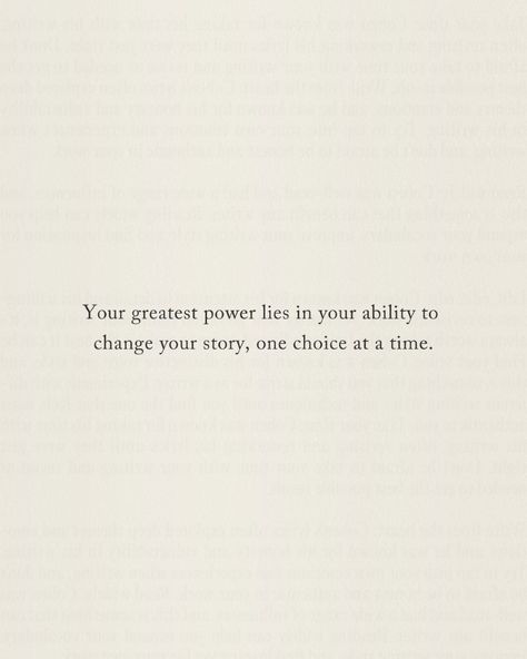 Your greatest power lies in your ability to change your story, one choice at a time. Every decision you make, no matter how small, shapes the narrative of your life. You are not bound by your past, nor by the labels others have placed on you. Each new day offers a blank page, and YOU hold the pen. Want a different outcome? Make a different choice. Want a new chapter? Start by rewriting the one you’re in now. It’s the small, consistent actions that have the biggest impact. Choosing grow... The Power Of Choice, You Have The Power To Change Your Life, Rewrite Your Story Quotes, Change The Narrative, Story Quotes, People Change, Blank Page, Great Power, First Choice