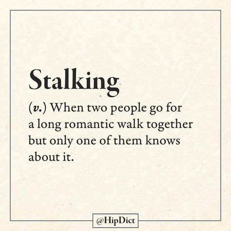 Stalking - when two people go for a long romantic walk together, but only one of them knows about it. ;)  | HipDict - Definition By You (@hipdict) on Instagram Sarcastic Words, Funny Words To Say, Definition Quotes, Unique Words Definitions, Funny Definition, Weird Words, Unusual Words, Rare Words, Word Definitions