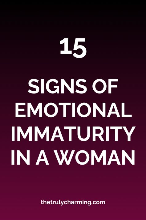 15 Signs of Emotional Immaturity in a Woman Signs Of Narcissistic Behavior Women, Narcissistic Behavior Women, Women Psychology, Pop Psychology, Emotional Immaturity, Human Behavior Psychology, Immature Men, Childish Behavior, Human Psychology