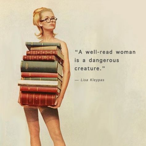 A well-read woman is a dangerous creature - Lisa Kleypas Well Read Woman, Dangerous Quotes, Law School Inspiration, Wise Men Say, Growth Mindset Quotes, Intelligent Women, Well Read, Reading Romance, School Inspiration