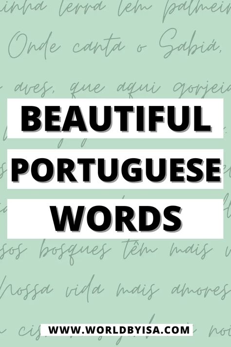 Most Beautiful Words in Portuguese – World by Isa Beautiful Words In Portuguese, Portuguese Word Tattoo, Portuguese Quotes About Love, Beautiful Portuguese Words, Portuguese Tattoo Ideas Words, Portuguese Quotes Tattoo, Portuguese Words Tattoo, Brazilian Tattoo Ideas Brazil, Portuguese Quotes With Translation