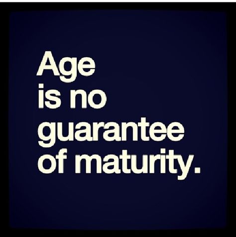 Some people will never grow up no matter how old they get As I Grow Older I Realize, People Need To Grow Up Quotes, Never Growing Up Quotes, Some People Need To Grow Up Quotes, Some People Never Grow Up, Immature People Quotes, Grow Up Quotes, Growing Old Quotes, Immature People