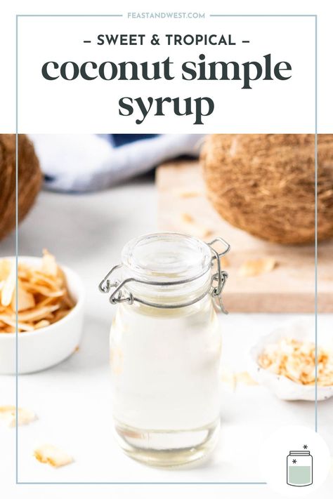 Coconut Syrup Recipe, Coconut Simple Syrup, What Is Simple Syrup, Syrup For Cocktails, Homemade Coffee Syrup, Cinnamon Simple Syrup, Soda Syrup, Drink Syrups, Coconut Syrup