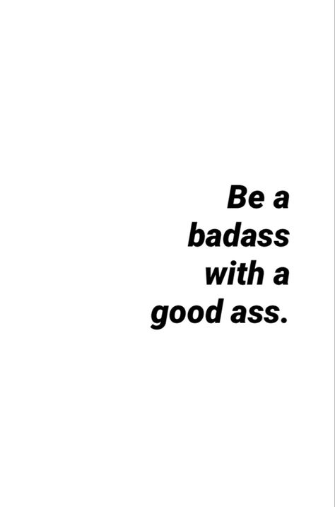 Be A Badass With A Good, Bad Bish Quote, Bad Assery Quotes Woman Funny, Bad Quotes Aesthetic, Bad Assery Quotes Woman Strength, Badass Quotes Aesthetic, Badass Aesthetic Quotes, Women Quotes Funny Sassy, Badass Quotes For Women