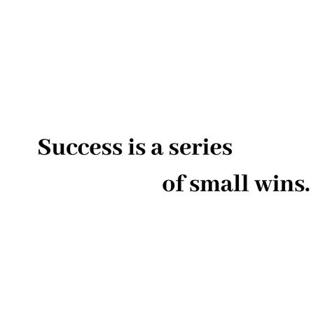 Success Is A Series Of Small Wins, Small Improvements Quotes, What Would You Do If Success Was Guaranteed, Quotes About Celebrating Small Wins, Life Achievements Quotes, Keep Winning Quotes, You Are Successful, Celebrating Success Quotes, Celebrate Wins Quote