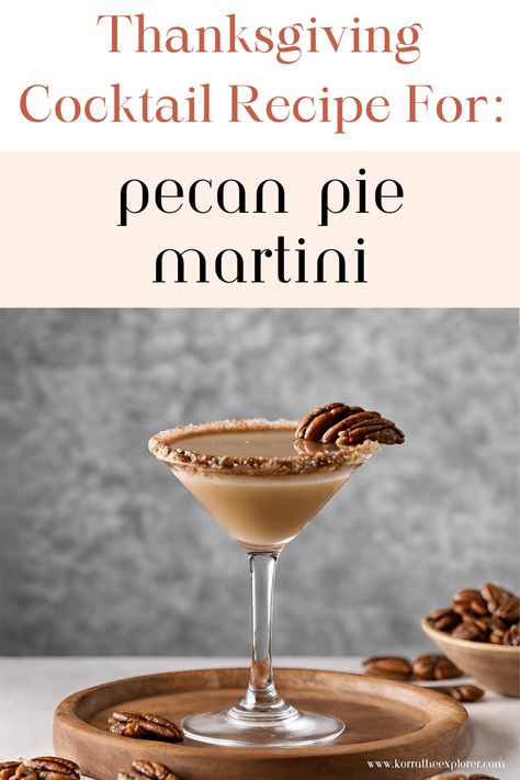 9 Thanksgiving Cocktail Recipes You and Your Guests Will Love – Korra The Explorer Pecan Pie Cocktail Recipe, Pecan Pie Martini, Thanksgiving Martinis, Pecan Pie Cocktail, Pecan Cocktail, Thanksgiving Martini, Holiday Cocktails Thanksgiving, Cocktails Thanksgiving, Thanksgiving Recipes Drinks