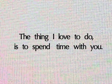 #i love u #heart #quotes love #romantic quotes I Enjoyed Our Time Together Quotes, Time Spending Quotes Relationships, I Love Spending Time With You Quotes, I Like Spending Time With You Quotes, I Love Spending Time With You, Spend Time With Those You Love, Spending Time With You Quotes, Quality Time Quotes Relationships, Time Spent Quotes