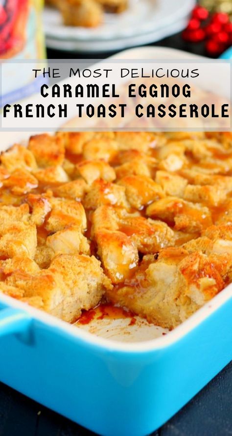 This Eggnog French Toast Bake with Caramel is an easy, make-ahead holiday recipe. Filled with fluffy bread that is soaked overnight in a mixture of eggnog and spices, this casserole bakes up warm and golden. Bursting with cozy flavors, it's the best Christmas breakfast!  #eggnogfrenchtoast #frenchtoast #frenchtoastcasserole #frenchtoastbake  #holidaybreakfast Eggnog Croissant French Toast Half Baked Harvest, Egg Nog French Toast Casserole Overnight, Eggnog French Toast Casserole Overnight, Egg Nog French Toast Recipe, Eggnog Breakfast Recipes, Eggnog Casserole, Eggnog Treats, Eggnog Desserts, Best Christmas Breakfast